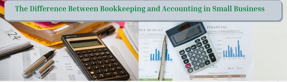 The Difference Between Bookkeeping and Accounting in Small Business